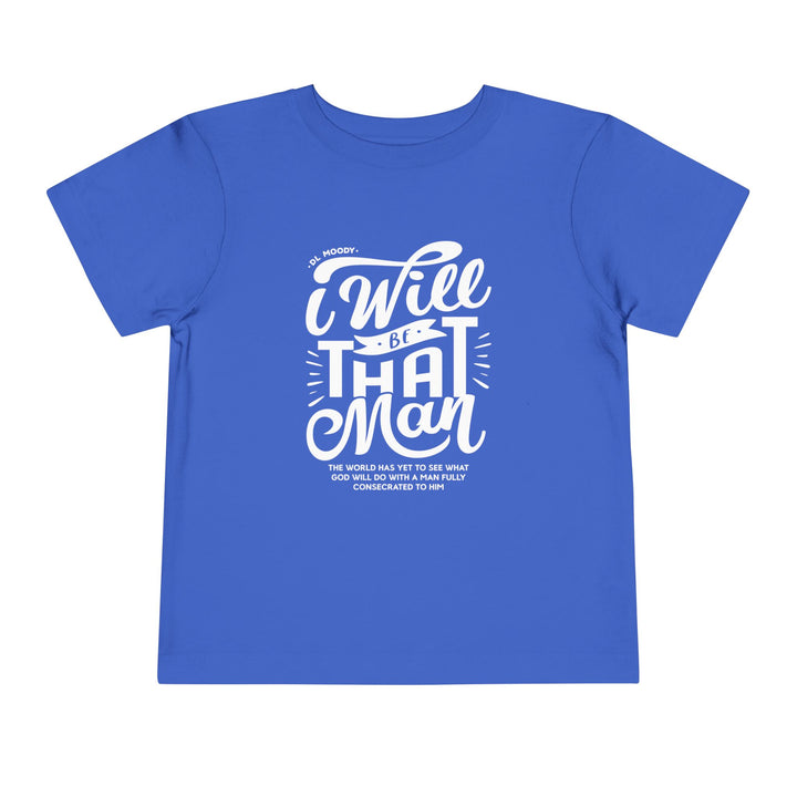 D.L. Moody's I Will Be That Man Toddler Tee Kids clothes True Royal 2T