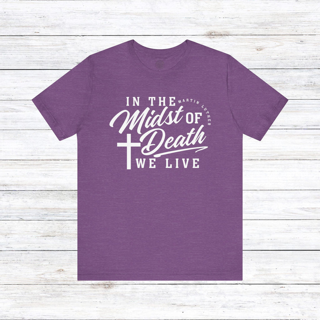 Martin Luther's In Midst of Death Unisex T-Shirt T-Shirt Heather Team Purple S