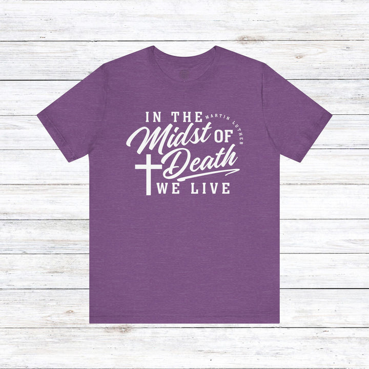 Martin Luther's In Midst of Death Unisex T-Shirt T-Shirt Heather Team Purple S