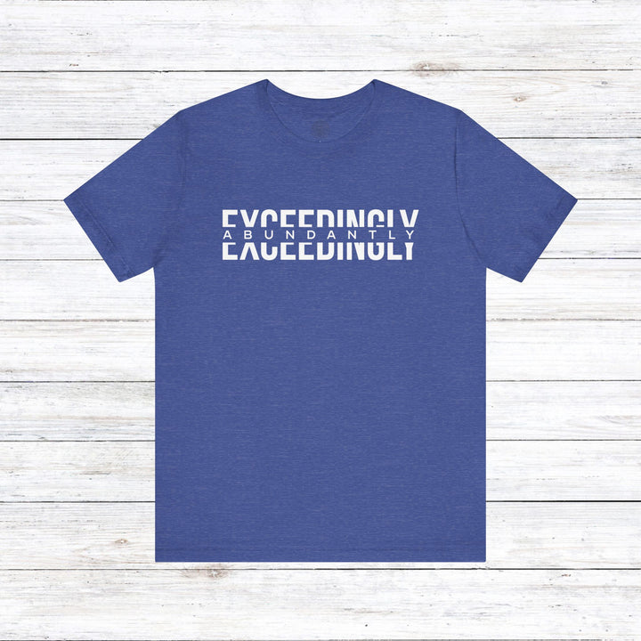 Exceedingly Abundantly  Unisex T-Shirt T-Shirt Heather True Royal S 