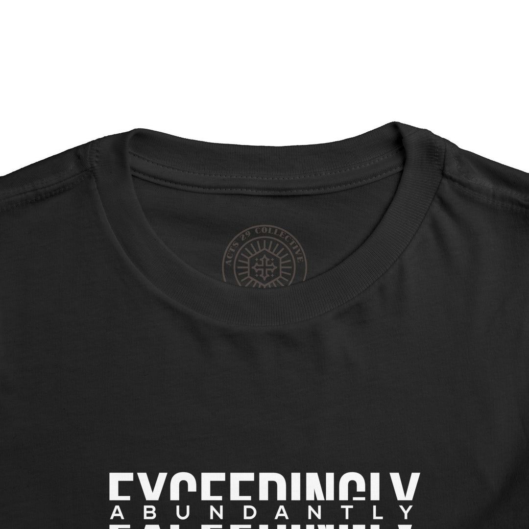 Exceedingly Abundantly Toddler Tee Kids clothes   