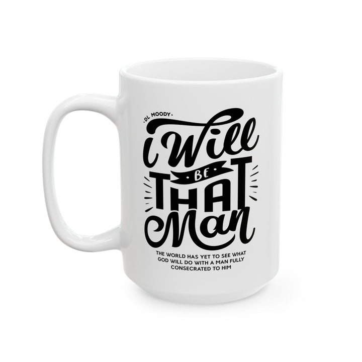 Christian Coffee Mug D.L. Moody's I Will Be That Man Ceramic Mug