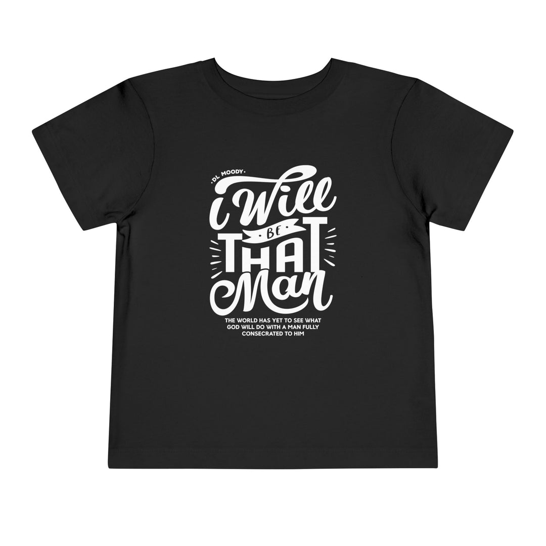 D.L. Moody's I Will Be That Man Toddler Tee Kids clothes Black 2T