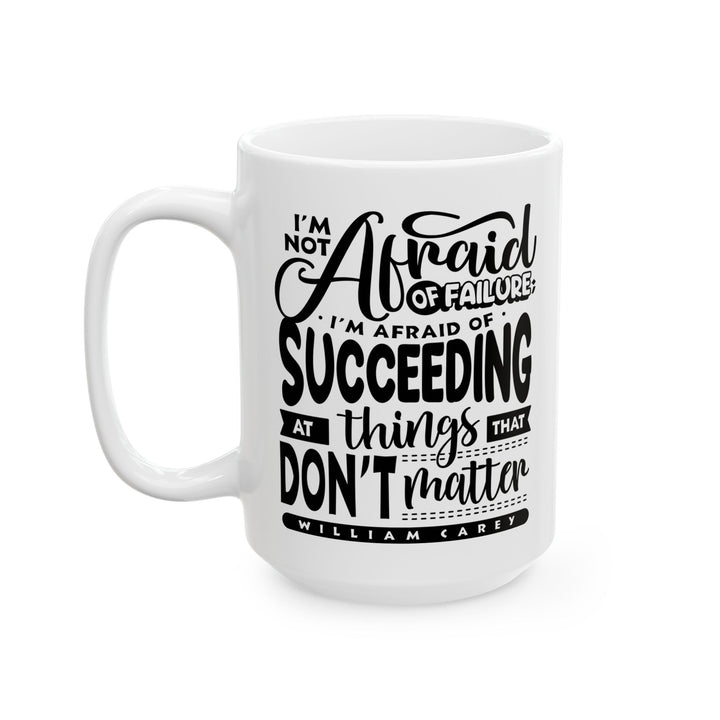 Christian Coffee Mug William Carey's Things That Don't Matter Ceramic Mug