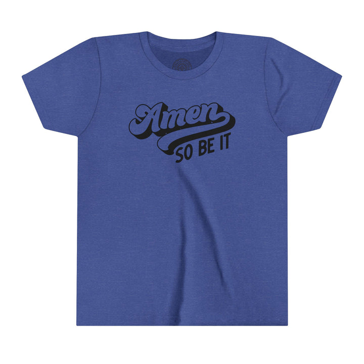 Amen So Be It Youth T-Shirt Kids clothes Heather True Royal S 