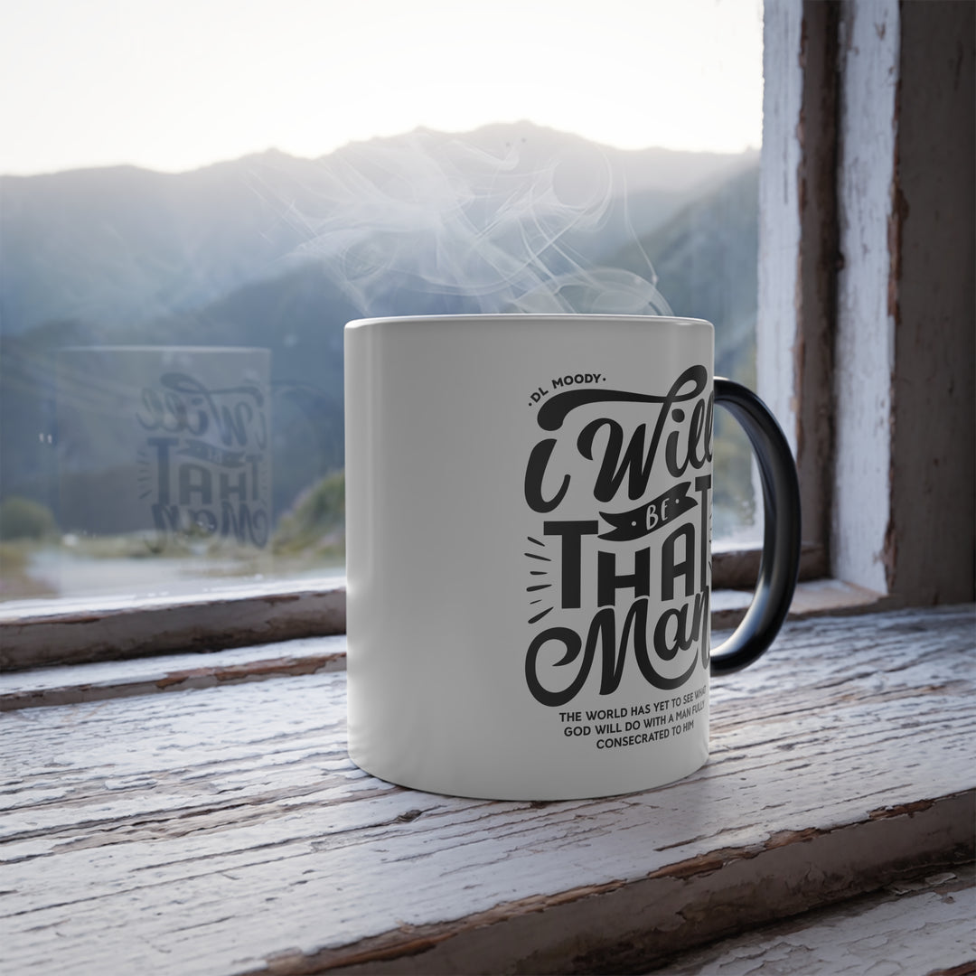 Christian Coffee Mug D.L. Moody's I Will Be That Man Color Morphing Mug