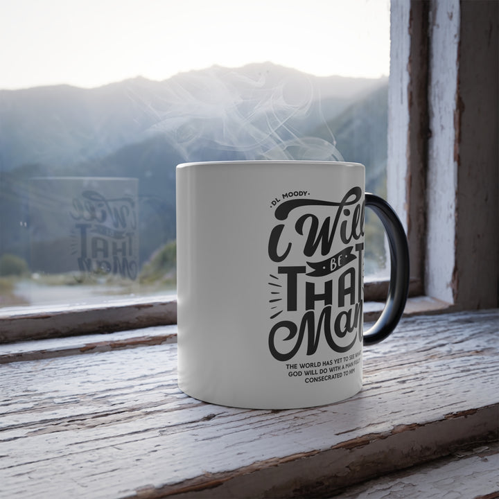 Christian Coffee Mug D.L. Moody's I Will Be That Man Color Morphing Mug