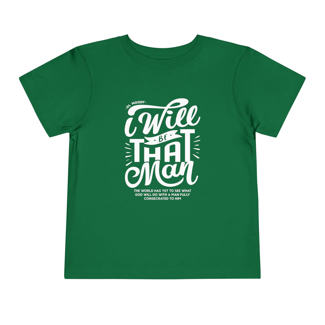 D.L. Moody's I Will Be That Man Toddler Tee Kids clothes Kelly 2T
