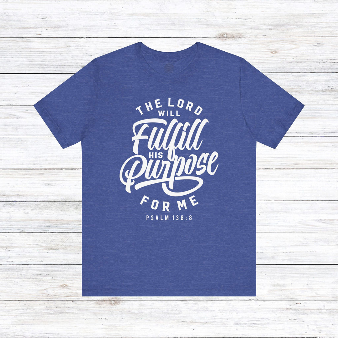 Psalm Fulfill His Purpose Unisex T-Shirt T-Shirt Heather True Royal S 