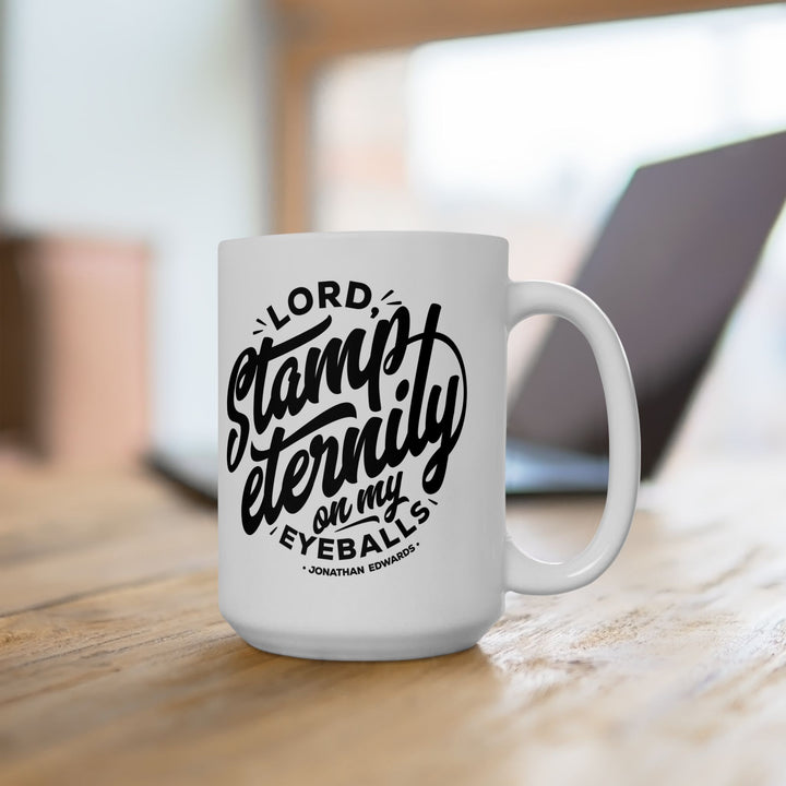 Christian Coffee Mug Jonathan Edwards Stamp Eternity Ceramic Mug