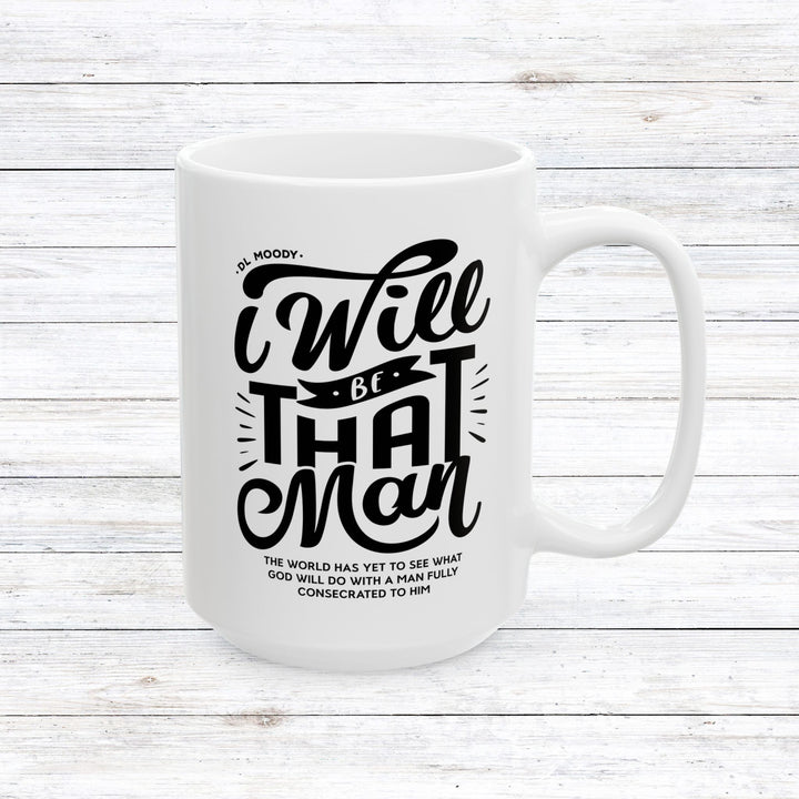 Christian Coffee Mug D.L. Moody's I Will Be That Man Ceramic Mug 15oz