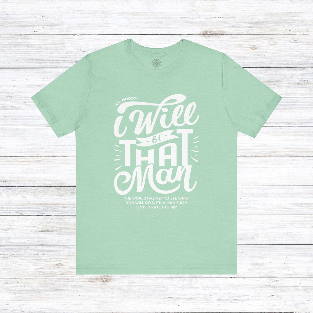 D.L. Moody's I Will Be That Man Unisex T-Shirt T-Shirt Heather Mint M