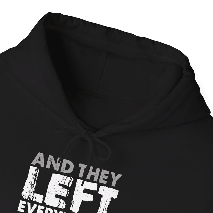 Left Everything Hoodie Hoodie   