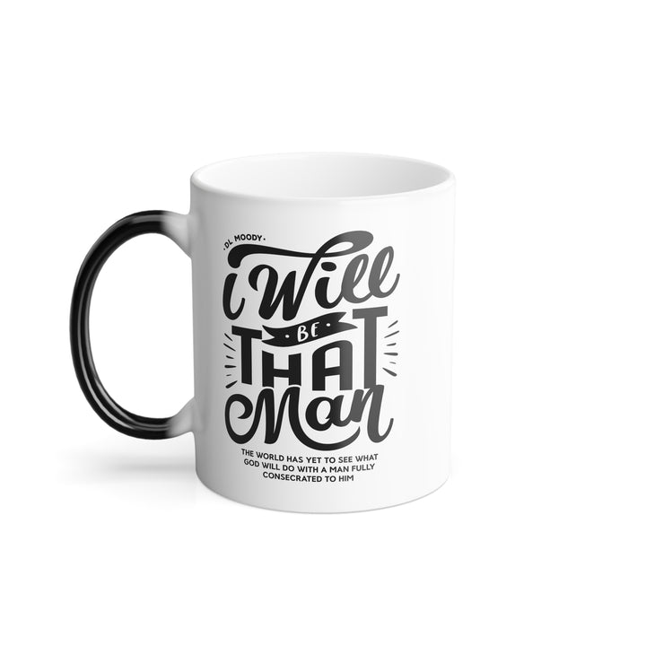 Christian Coffee Mug D.L. Moody's I Will Be That Man Color Morphing Mug 11oz