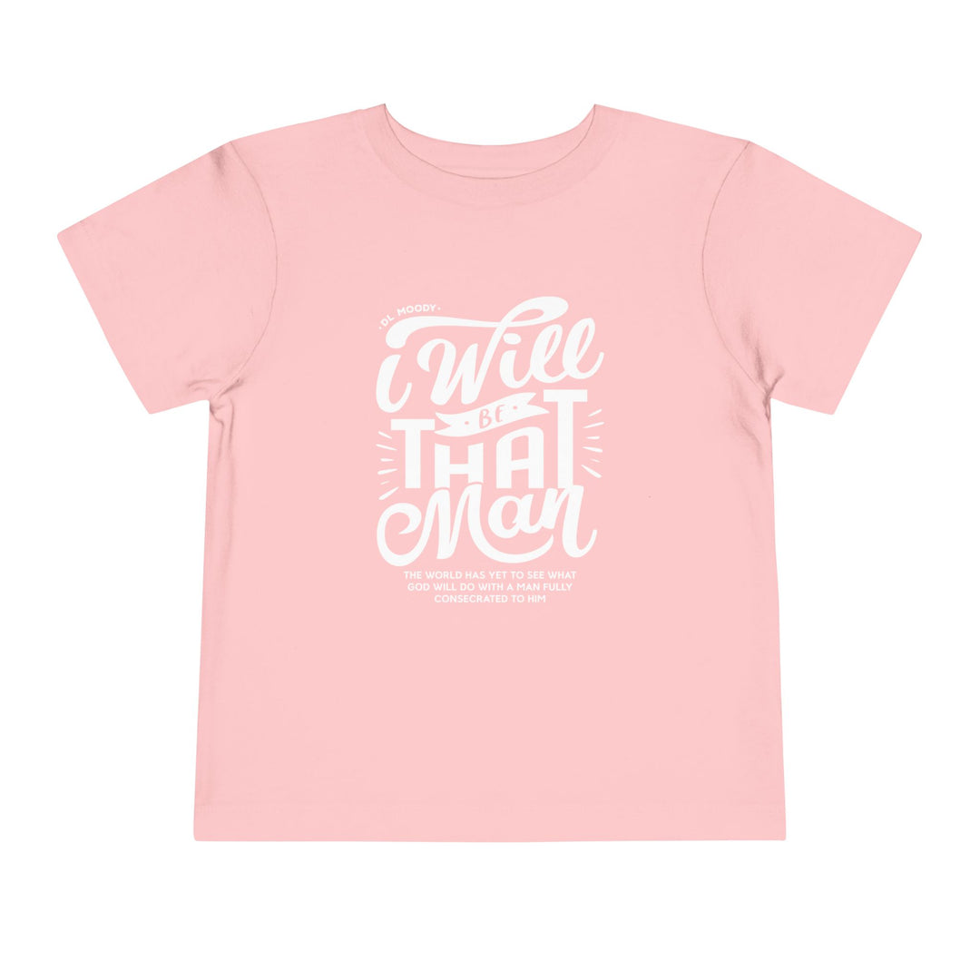 D.L. Moody's I Will Be That Man Toddler Tee Kids clothes Pink 2T