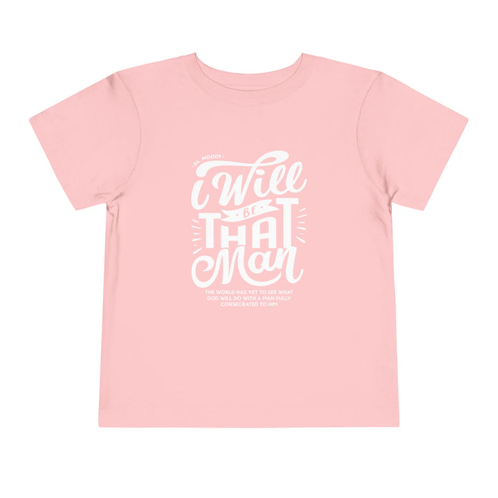 D.L. Moody's I Will Be That Man Toddler Tee Kids clothes Pink 2T