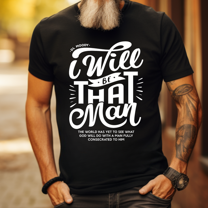 D.L. Moody's I Will Be That Man Unisex T-Shirt T-Shirt