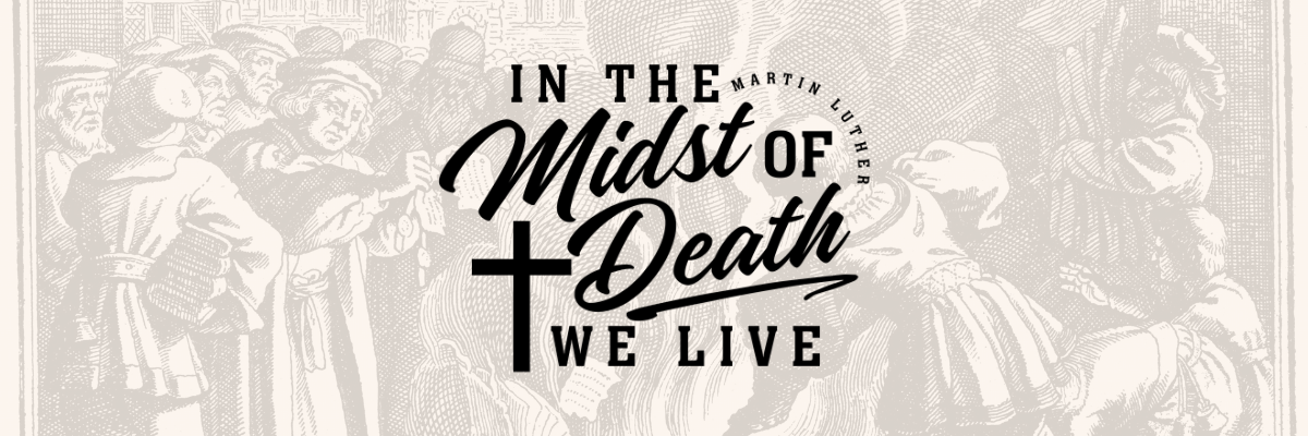 Martin Luther's Midst of Death
