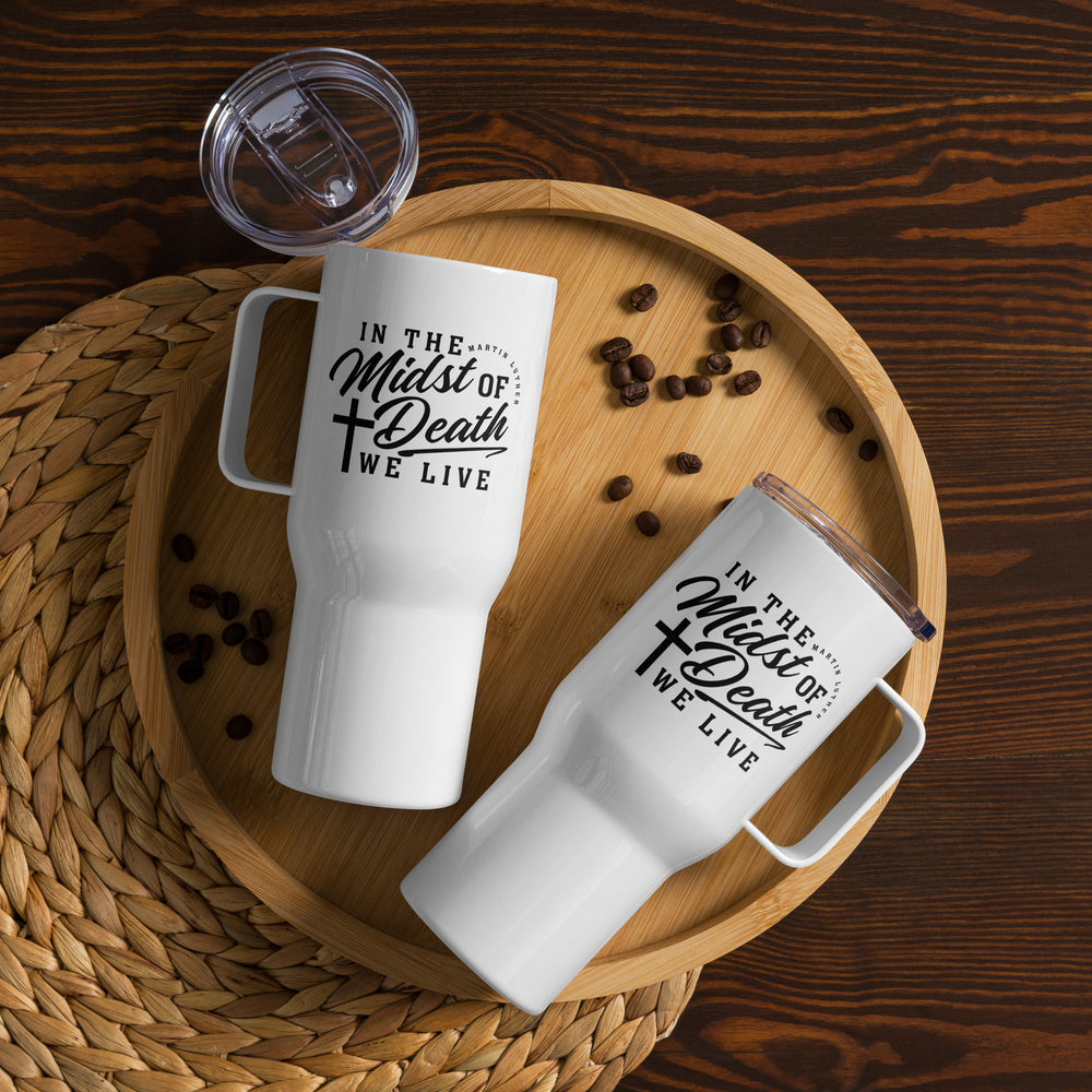 Martin Luther's In The Midst of Death 25 oz Travel Mug with Handle Travel Mug