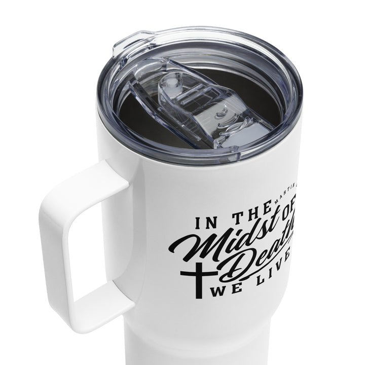 Martin Luther's In The Midst of Death 25 oz Travel Mug with Handle Travel Mug