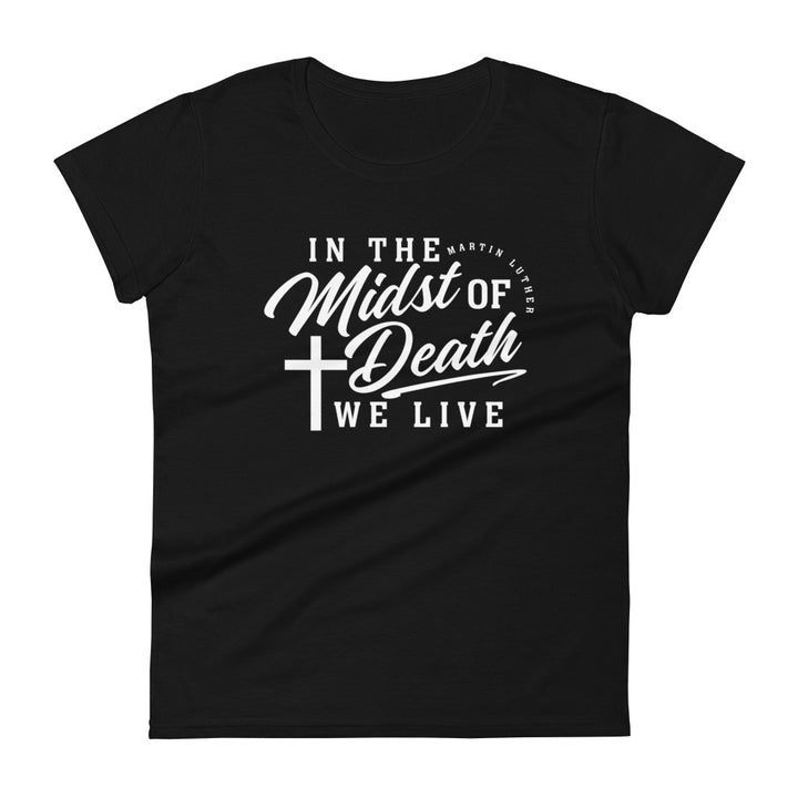 Martin Luther's Midst of Death Women's Tee Women's Tee Black S